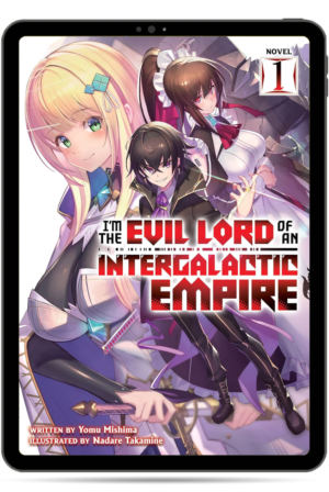 I’m the Evil Lord of an Intergalactic Empire! (Light Novel)—Take All, Vol. 1-13 —Complete Series